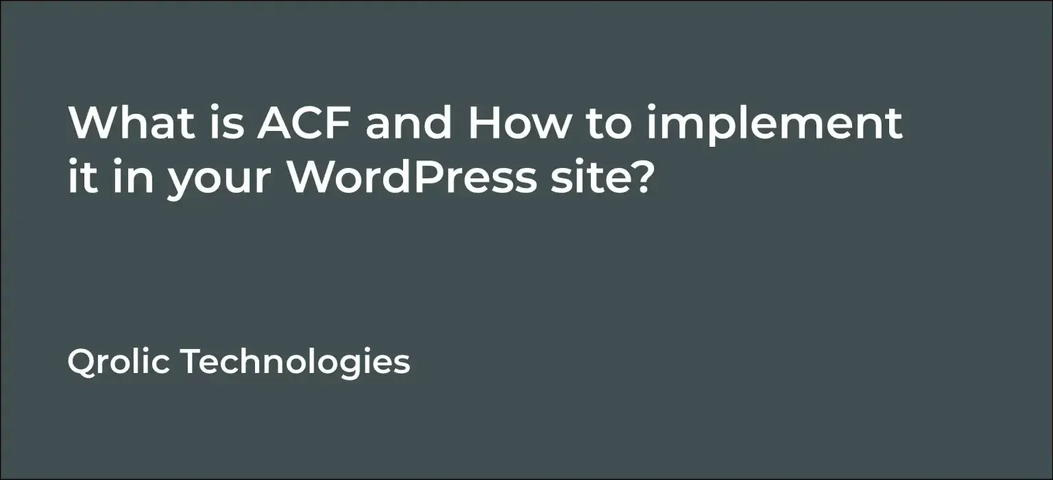 What is ACF and How to implement it in your WordPress site? what-is-acf-and-how-to-implement-it-in-your-wordpress-site