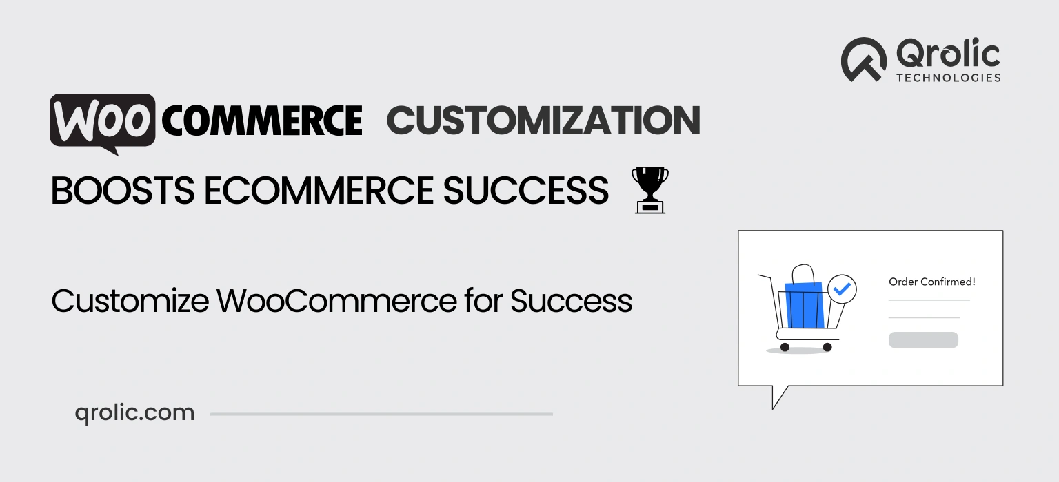 How WooCommerce Customization Boosts ECommerce Success how woocommerce customization boosts ecommerce success
