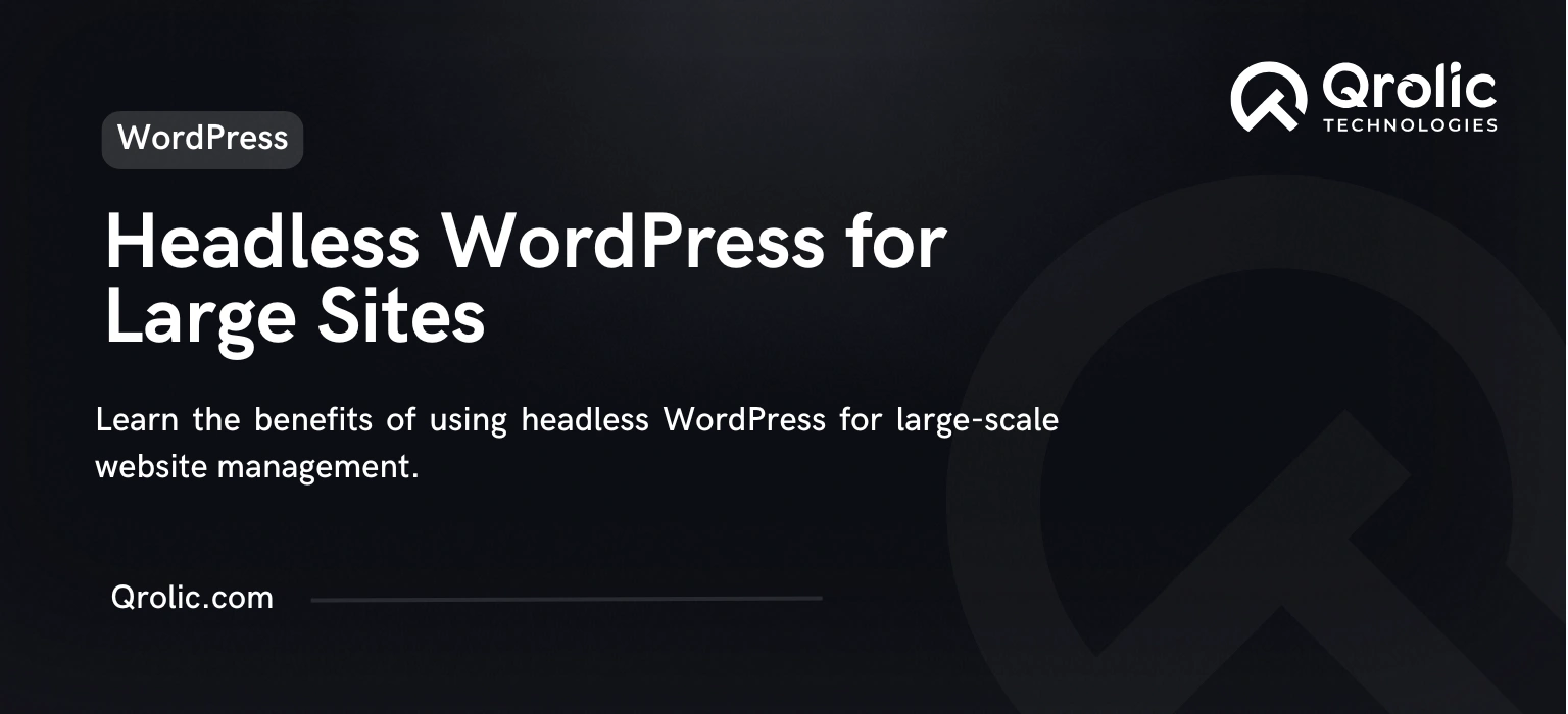 The Benefits of Headless WordPress for Large Websites headless wordpress for large sites