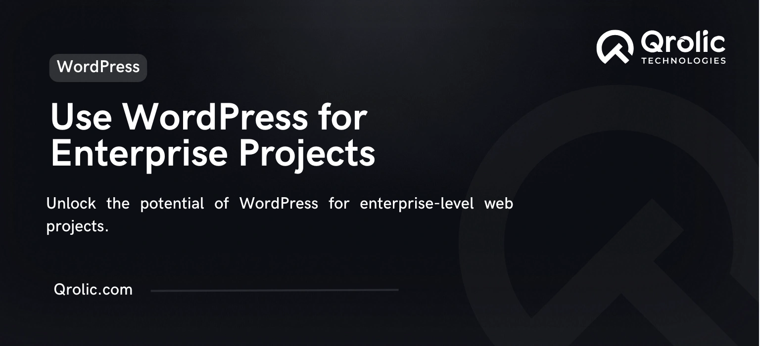 How to Use WordPress for Enterprise-Level Projects Use wordpress forenterprise projects.