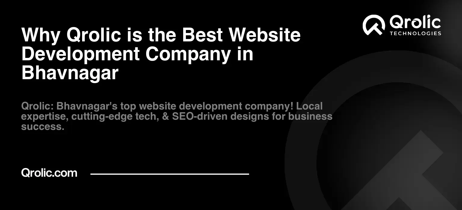 Why Qrolic is the Best Website Development Company in Bhavnagar Why-Qrolic-is-the-Best-Website-Development-Company-in-Bhavnagar-Featured-Image