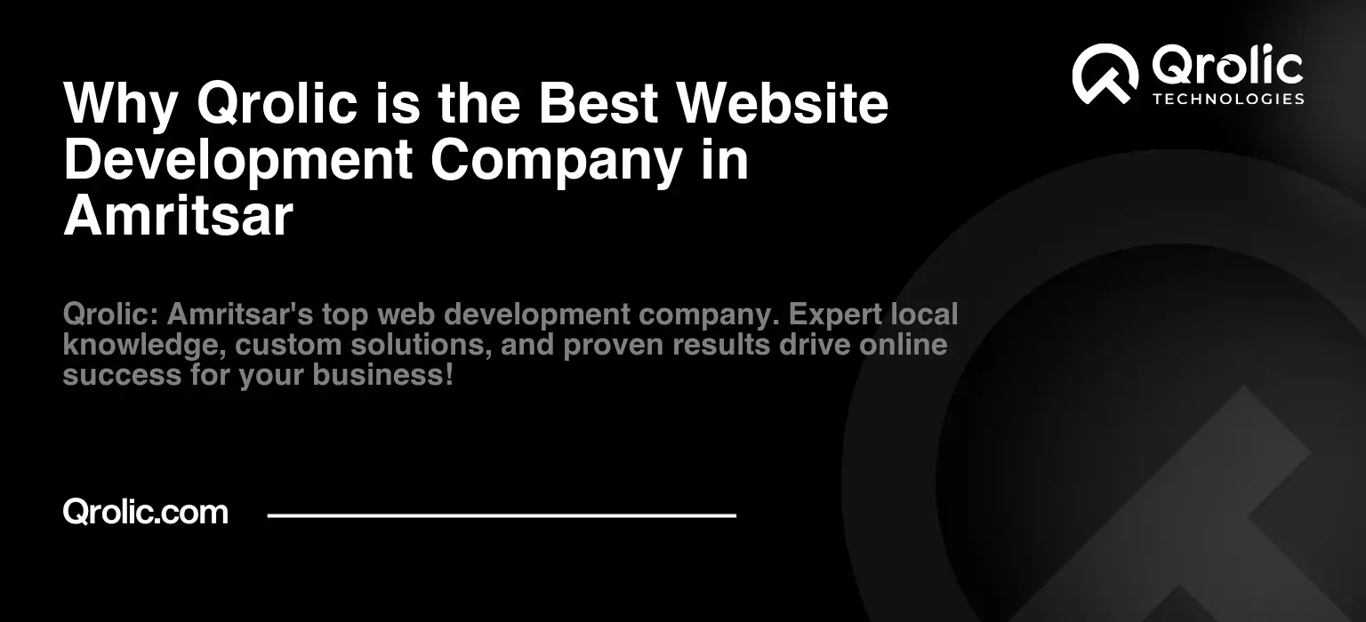 Why Qrolic is the Best Website Development Company in Amritsar Why-Qrolic-is-the-Best-Website-Development-Company-in-Amritsar-Featured-Image