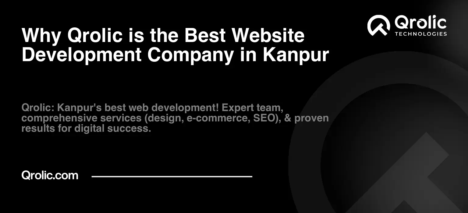 Why Qrolic is the Best Website Development Company in Kanpur Why-Qrolic-is-the-Best-Website-Development-Company-in-Kanpur-Featured-Image