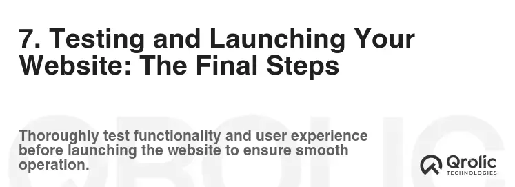 7. Testing and Launching Your Website: The Final Steps 7. Testing and Launching Your Website: The Final Steps