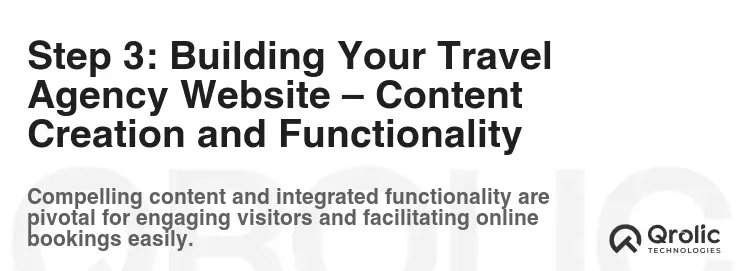 Step 3: Building Your Travel Agency Website – Content Creation and Functionality Step 3: Building Your Travel Agency Website – Content Creation and Functionality