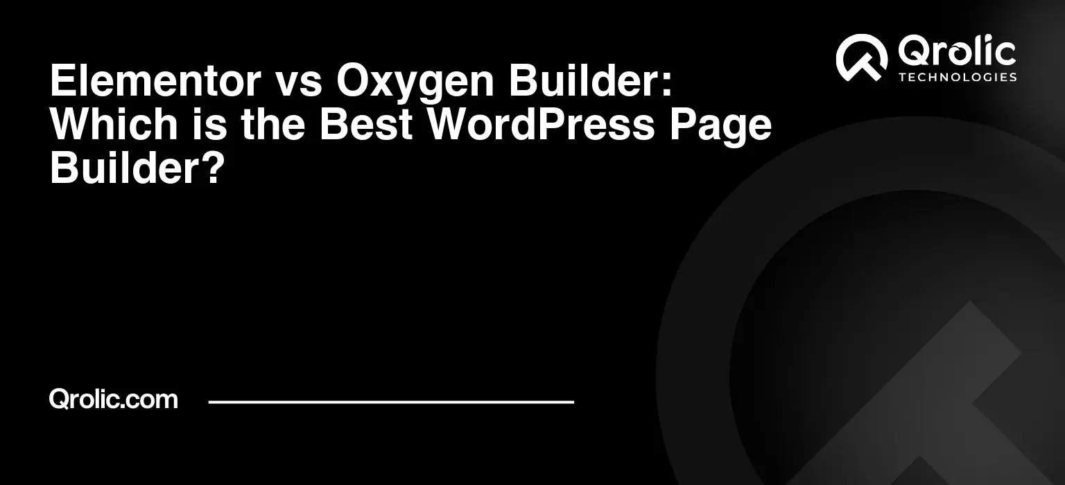 Elementor vs Oxygen Builder: Which is the Best WordPress Page Builder? Elementor-vs-Oxygen-Builder-Which-is-the-Best-WordPress-Page-Builder-Featured-Image