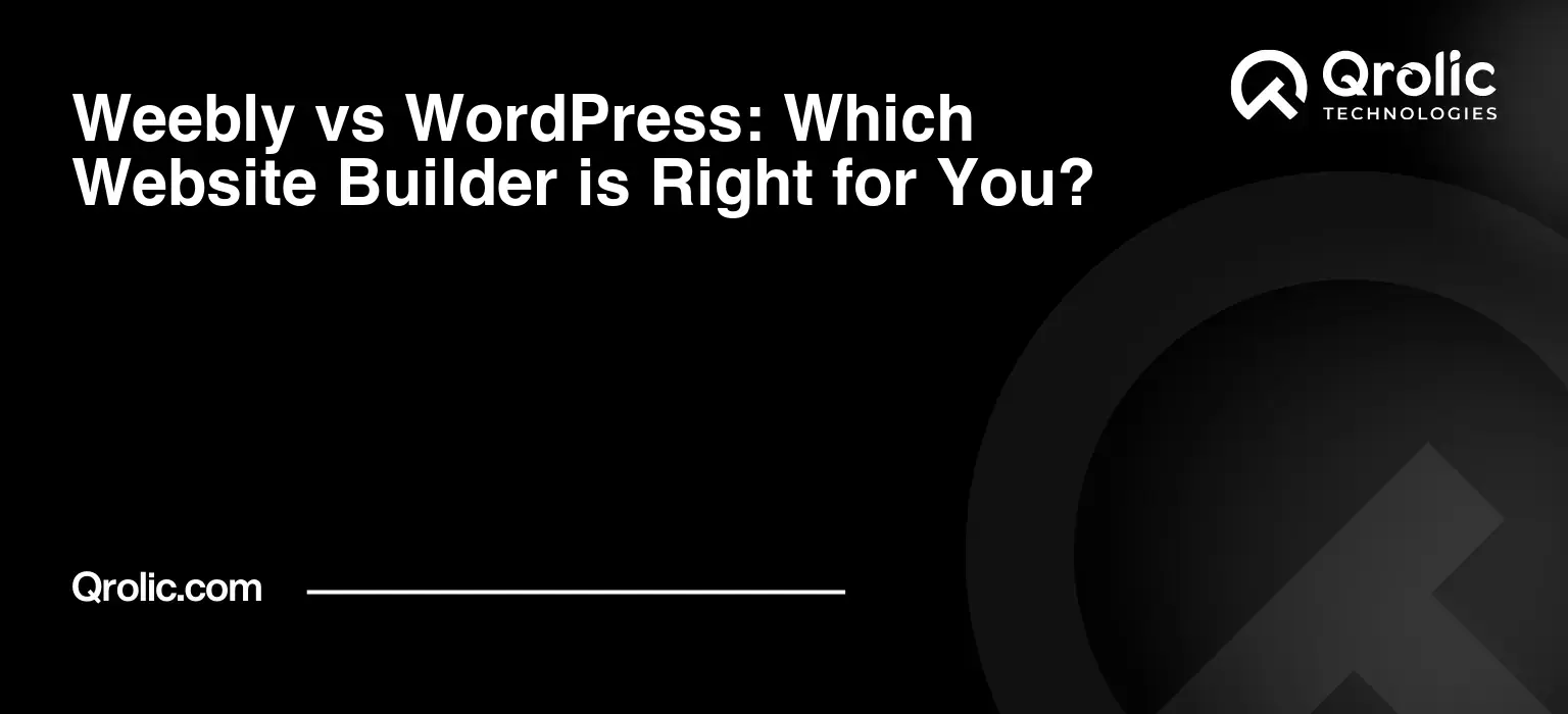 Weebly vs WordPress: Which Website Builder is Right for You? Weebly-vs-WordPress-Which-Website-Builder-is-Right-for-You-Featured-Image