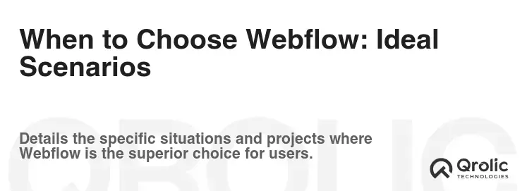 When to Choose Webflow: Ideal Scenarios When to Choose Webflow: Ideal Scenarios