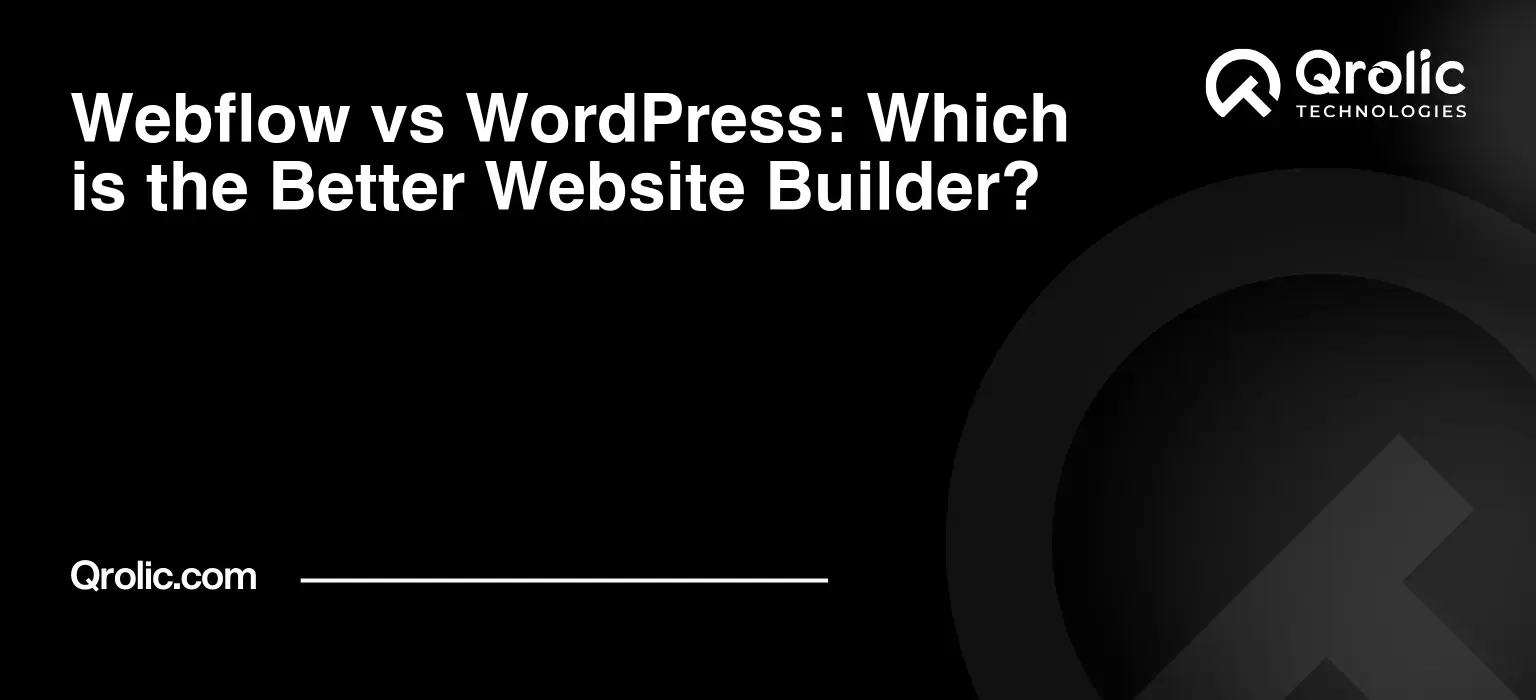 Webflow vs WordPress: Which is the Better Website Builder? Webflow-vs-WordPress-Which-is-the-Better-Website-Builder-Featured-Image