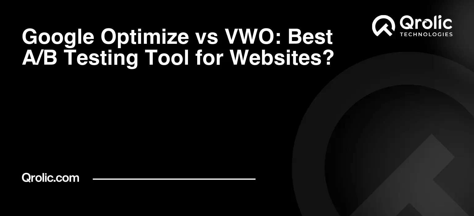 Google Optimize vs VWO: Best A/B Testing Tool for Websites? Google-Optimize-vs-VWO-Best-AB-Testing-Tool-for-Websites-Featured-Image