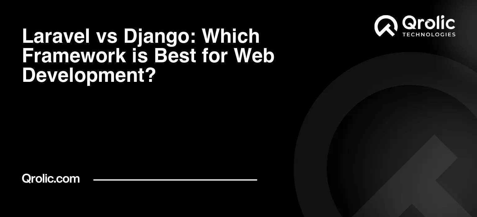 Laravel vs Django: Which Framework is Best for Web Development? Laravel-vs-Django-Which-Framework-is-Best-for-Web-Development-Featured-Image