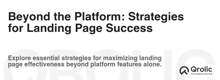 Beyond the Platform: Strategies for Landing Page Success Beyond the Platform: Strategies for Landing Page Success