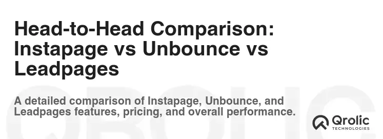 Head-to-Head Comparison: Instapage vs Unbounce vs Leadpages Head-to-Head Comparison: Instapage vs Unbounce vs Leadpages