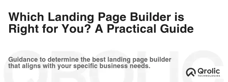 Which Landing Page Builder is Right for You? A Practical Guide Which Landing Page Builder is Right for You? A Practical Guide