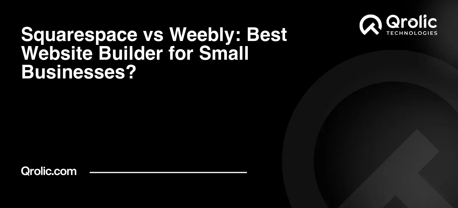 Squarespace vs Weebly: Best Website Builder for Small Businesses? Squarespace-vs-Weebly-Best-Website-Builder-for-Small-Businesses-Featured-Image