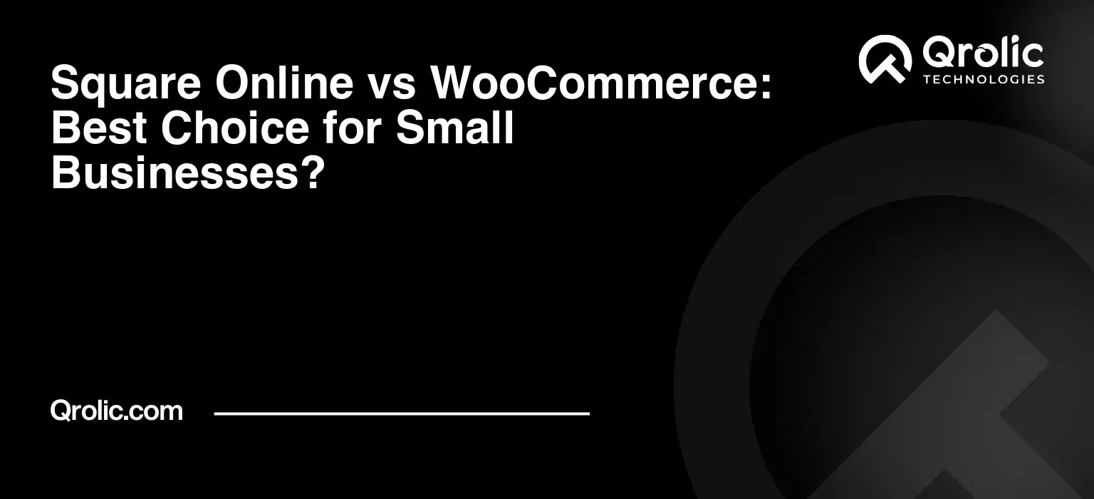 Square Online vs WooCommerce: Best Choice for Small Businesses? Square-Online-vs-WooCommerce-Best-Choice-for-Small-Businesses-Featured-Image