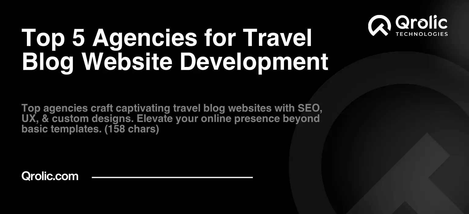 Top 5 Agencies for Travel Blog Website Development Top-5-Agencies-for-Travel-Blog-Website-Development-Featured-Image