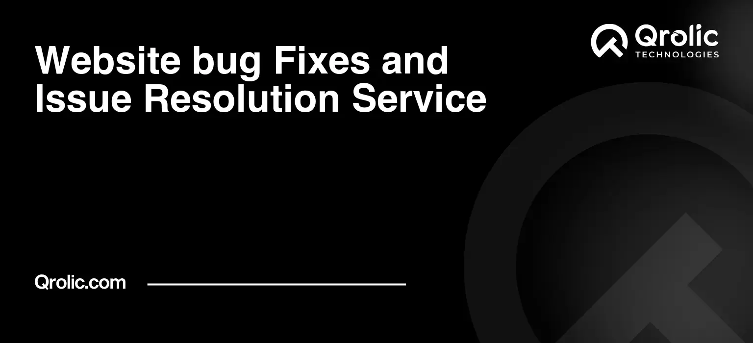 Website Bug Fixes and Issue Resolution Service Website Bug Fixes