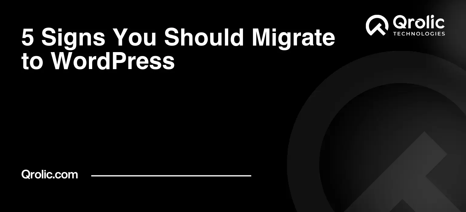 5 Signs You Should Migrate to WordPress 5-Signs-You-Should-Migrate-to-WordPress-Featured-Image