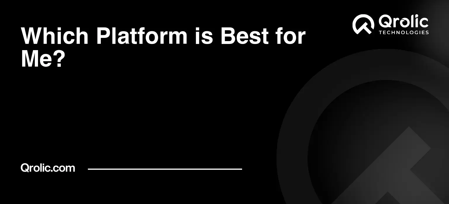Which Platform is Best for Me? Which-Platform-is-Best-for-Me-Featured-Image