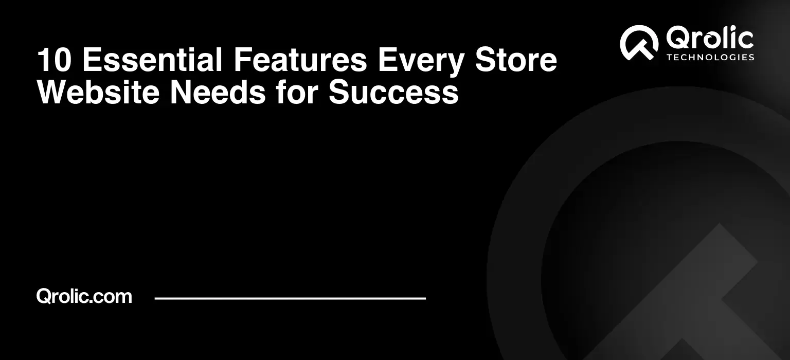 10 Essential Features Every Store Website Needs for Success 10-Essential-Features-Every-Store-Website-Needs-for-Success-Featured-Image