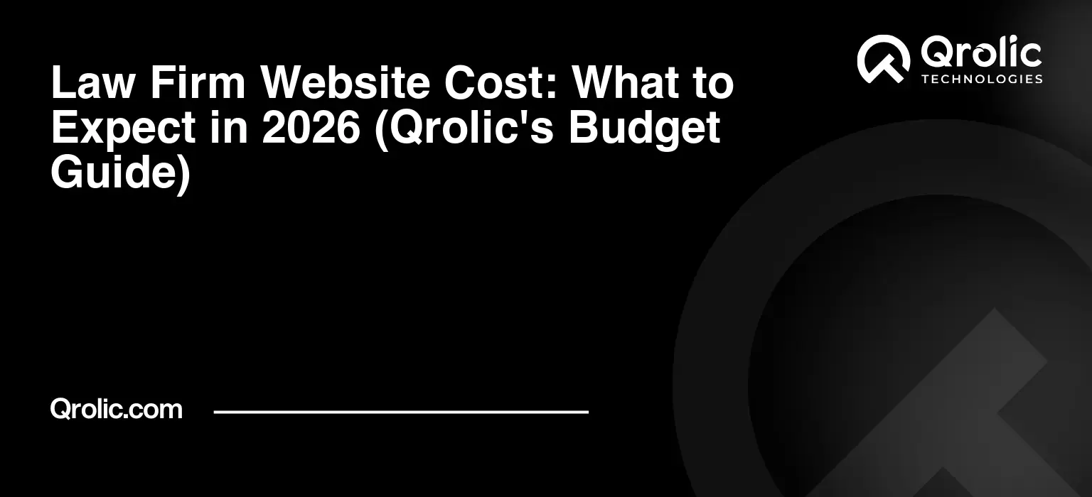 Law Firm Website Cost: What to Expect in 2026 (Qrolic's Budget Guide) Law-Firm-Website-Cost-What-to-Expect-in-2026-Qrolics-Budget-Guide-Featured-Image
