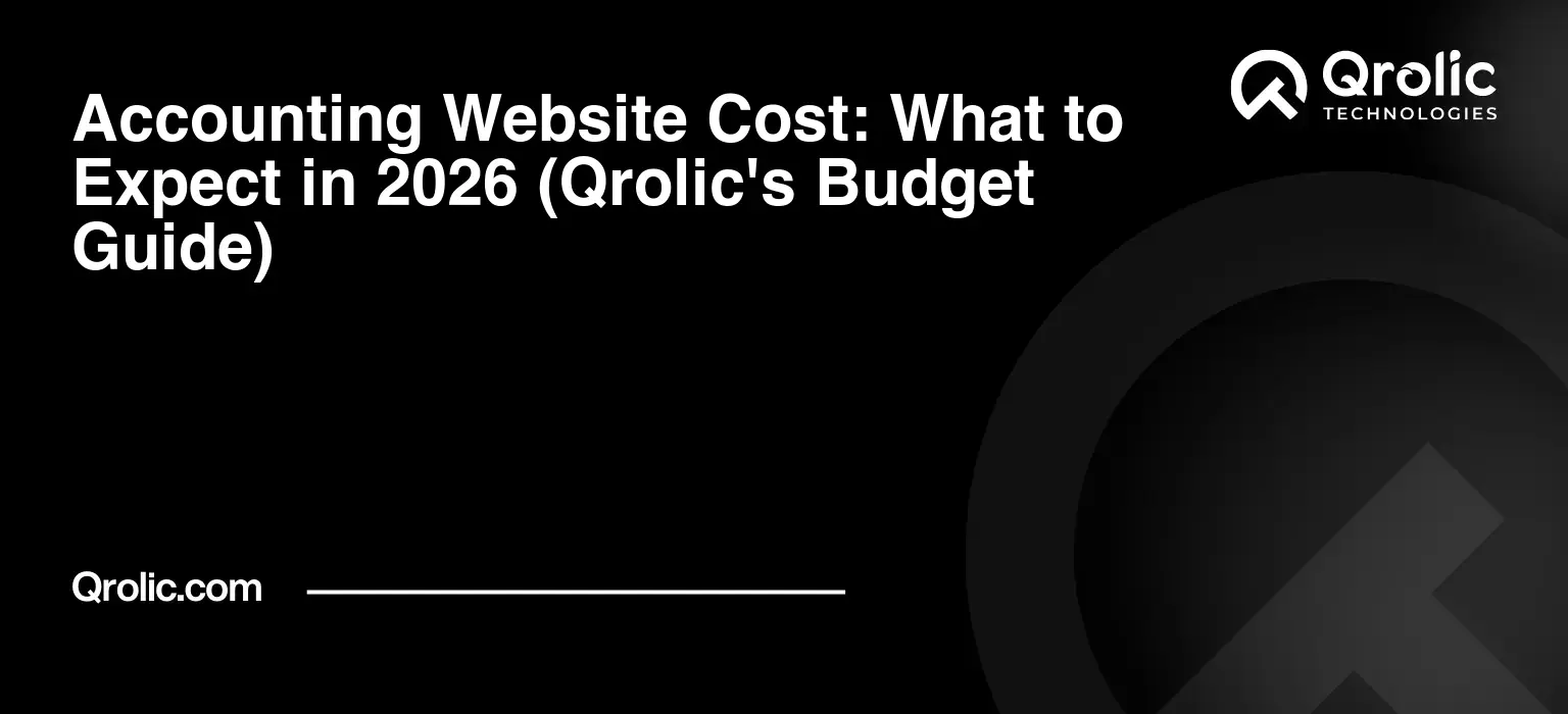 Accounting Website Cost: What to Expect in 2026 (Qrolic's Budget Guide) Accounting-Website-Cost-What-to-Expect-in-2026-Qrolics-Budget-Guide-Featured-Image