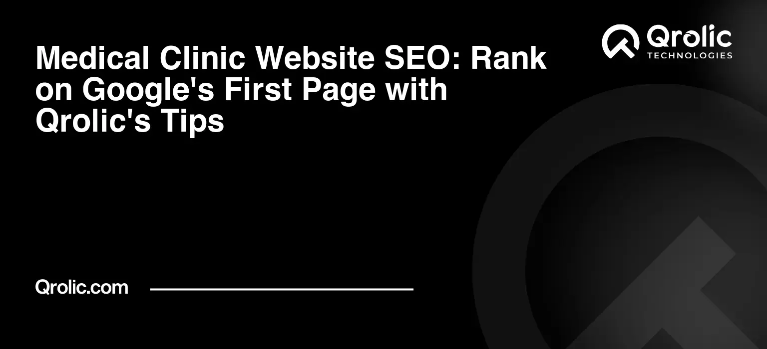 Medical Clinic Website SEO: Rank on Google's First Page with Qrolic's Tips Medical-Clinic-Website-SEO-Rank-on-Googles-First-Page-with-Qrolics-Tips-Featured-Image