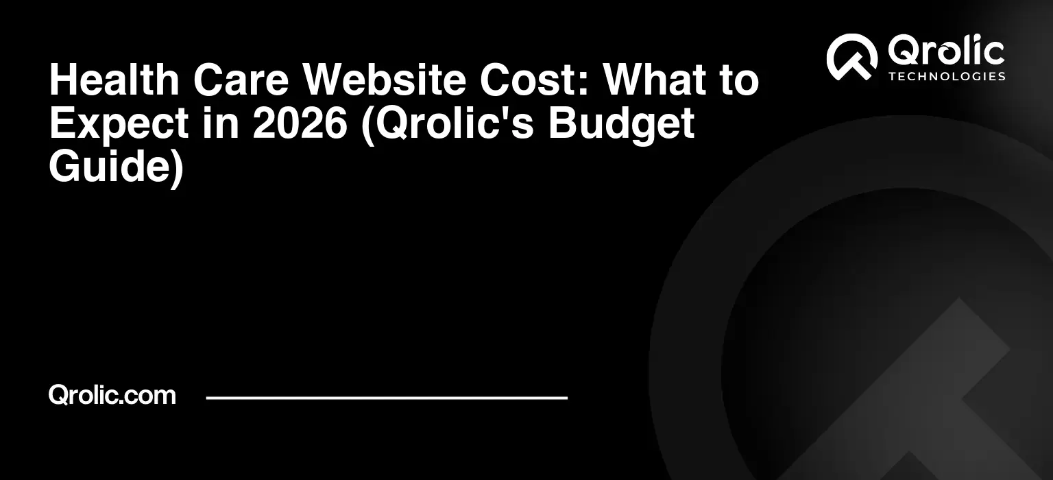 Health Care Website Cost: What to Expect in 2026 (Qrolic's Budget Guide) Health-Care-Website-Cost-What-to-Expect-in-2026-Qrolics-Budget-Guide-Featured-Image