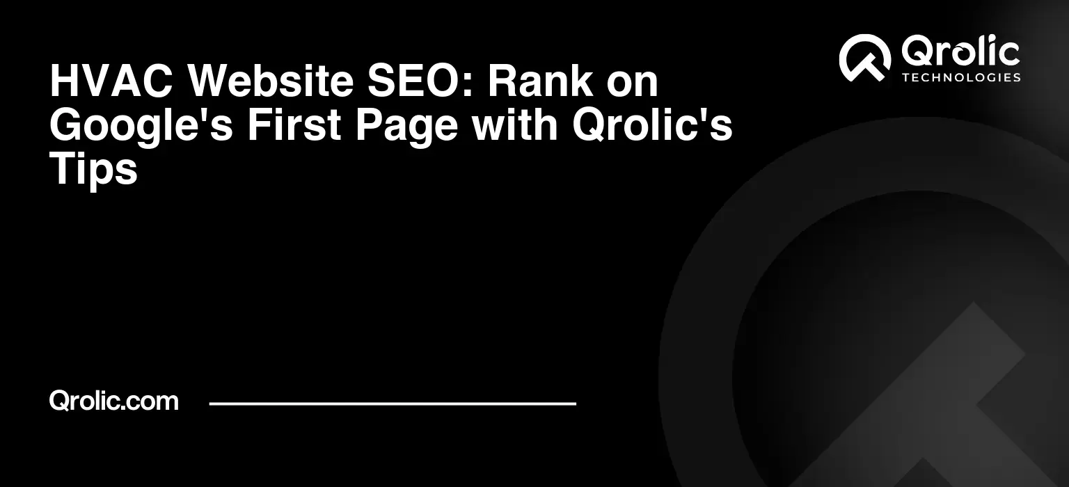 HVAC Website SEO: Rank on Google's First Page with Qrolic's Tips HVAC-Website-SEO-Rank-on-Googles-First-Page-with-Qrolics-Tips-Featured-Image