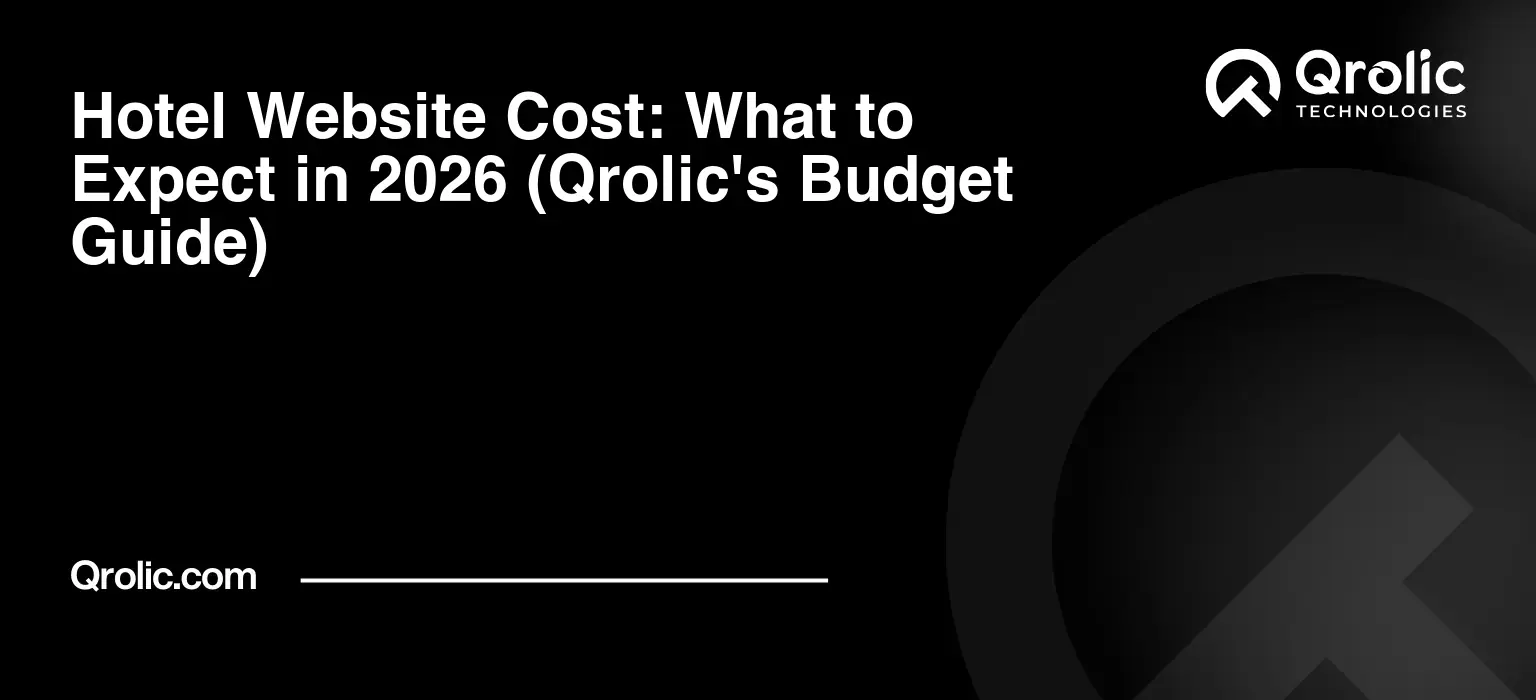 Hotel Website Cost: What to Expect in 2026 (Qrolic's Budget Guide) Hotel-Website-Cost-What-to-Expect-in-2026-Qrolics-Budget-Guide-Featured-Image