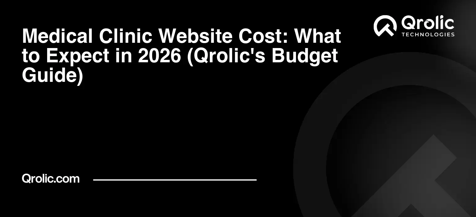 Medical Clinic Website Cost: What to Expect in 2026 (Qrolic's Budget Guide) Medical-Clinic-Website-Cost-What-to-Expect-in-2026-Qrolics-Budget-Guide-Featured-Image