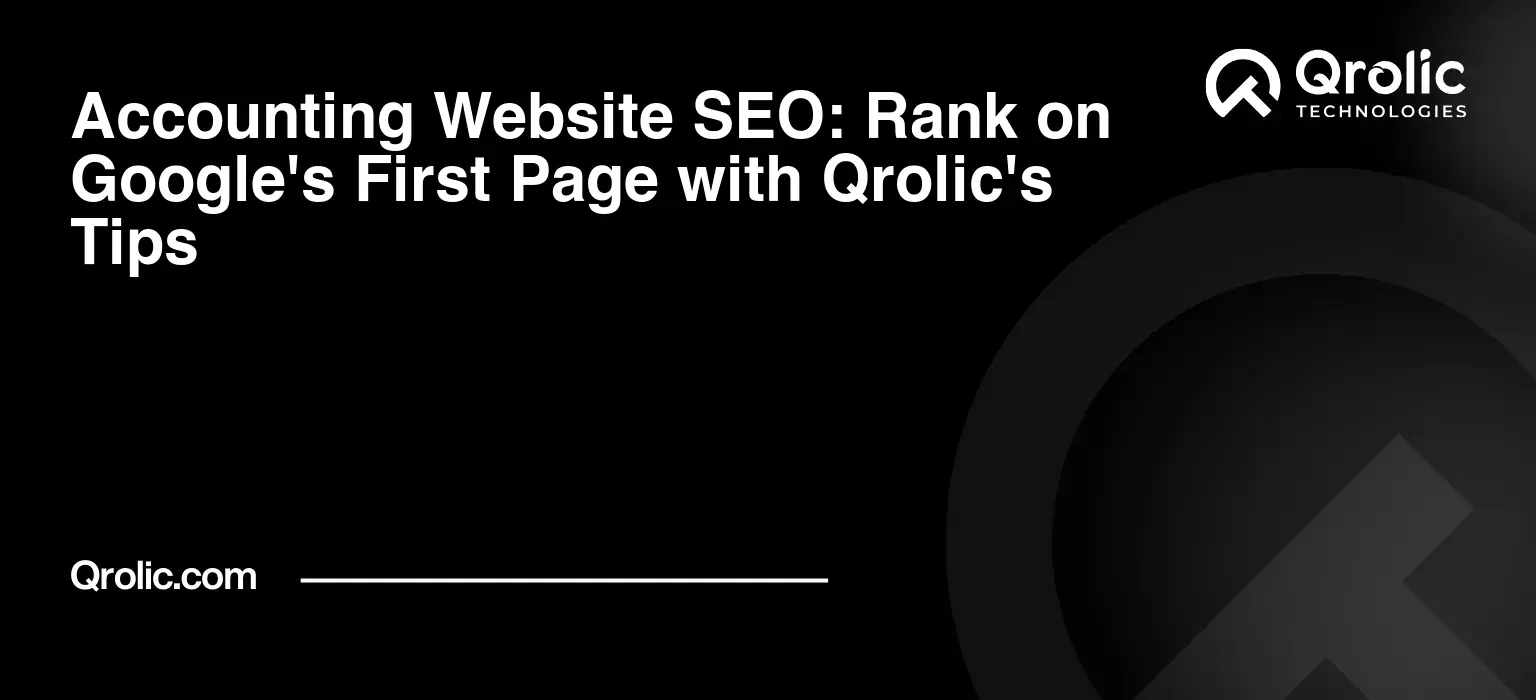 Accounting Website SEO: Rank on Google's First Page with Qrolic's Tips Accounting-Website-SEO-Rank-on-Googles-First-Page-with-Qrolics-Tips-Featured-Image