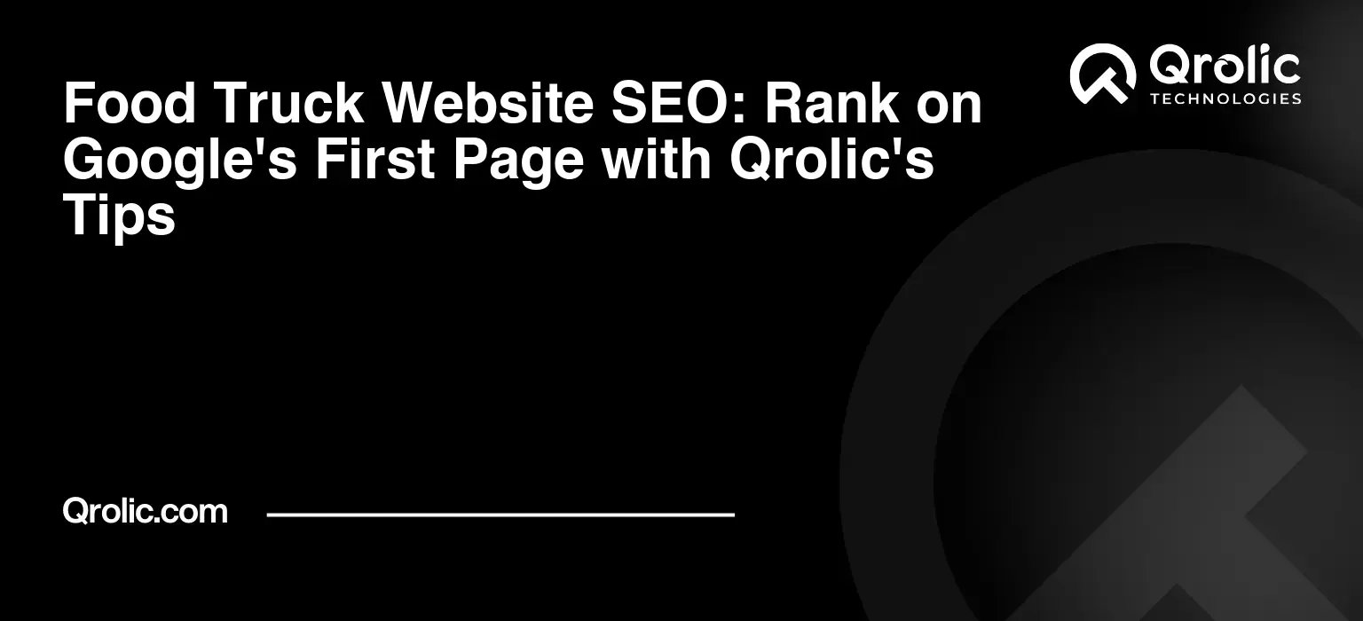 Food Truck Website SEO: Rank on Google's First Page with Qrolic's Tips Food-Truck-Website-SEO-Rank-on-Googles-First-Page-with-Qrolics-Tips-Featured-Image