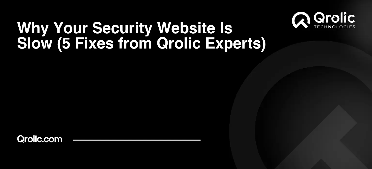 Why Your Security Website Is Slow (5 Fixes from Qrolic Experts) Why-Your-Security-Website-Is-Slow-5-Fixes-from-Qrolic-Experts-Featured-Image