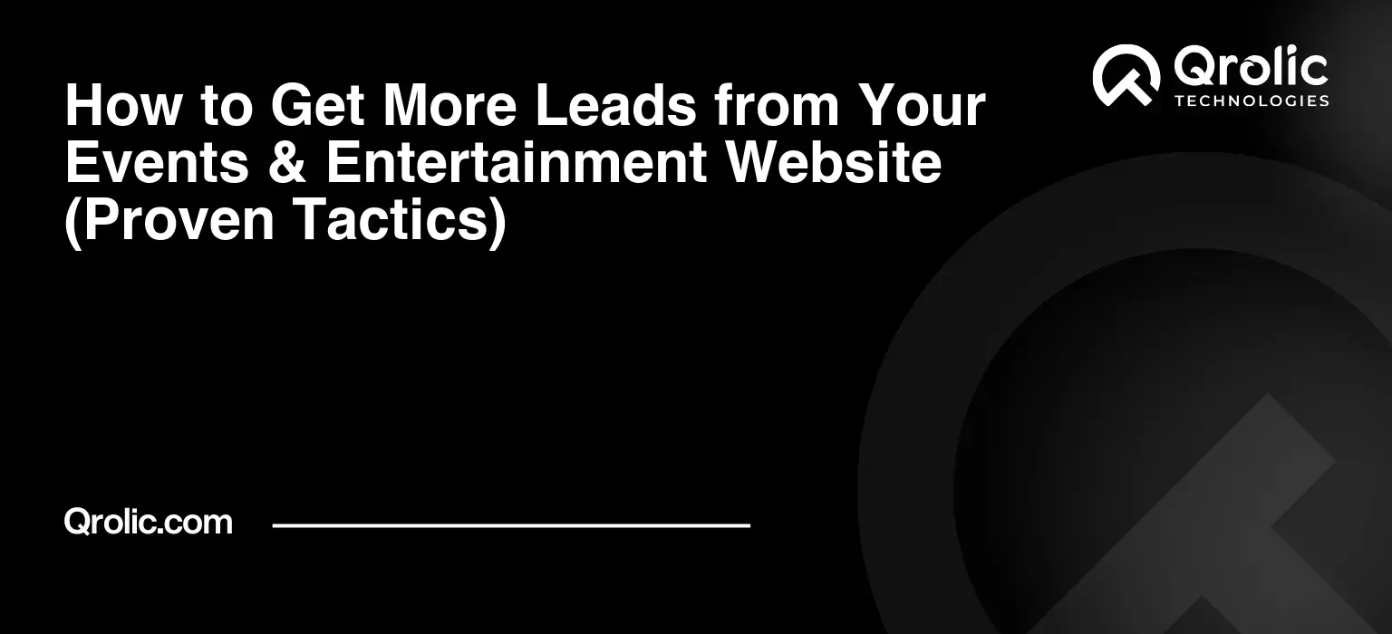 How to Get More Leads from Your Events & Entertainment Website (Proven Tactics) How-to-Get-More-Leads-from-Your-Events-amp-Entertainment-Website-Proven-Tactics-Featured-Image