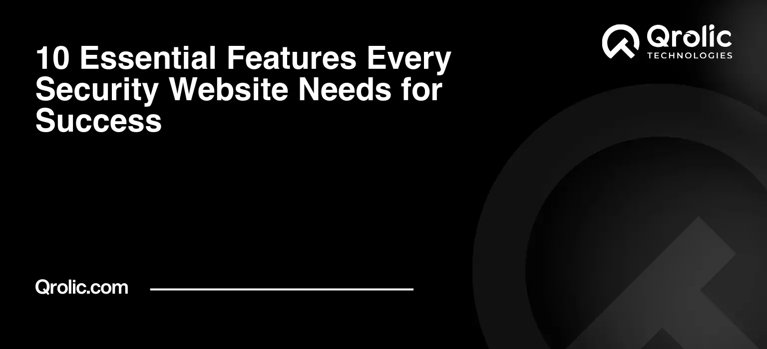 10 Essential Features Every Security Website Needs for Success 10-Essential-Features-Every-Security-Website-Needs-for-Success-Featured-Image