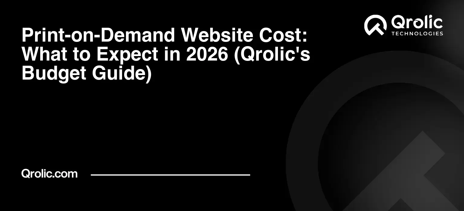 Print-on-Demand Website Cost: What to Expect in 2026 (Qrolic's Budget Guide) Print-on-Demand-Website-Cost-What-to-Expect-in-2026-Qrolics-Budget-Guide-Featured-Image