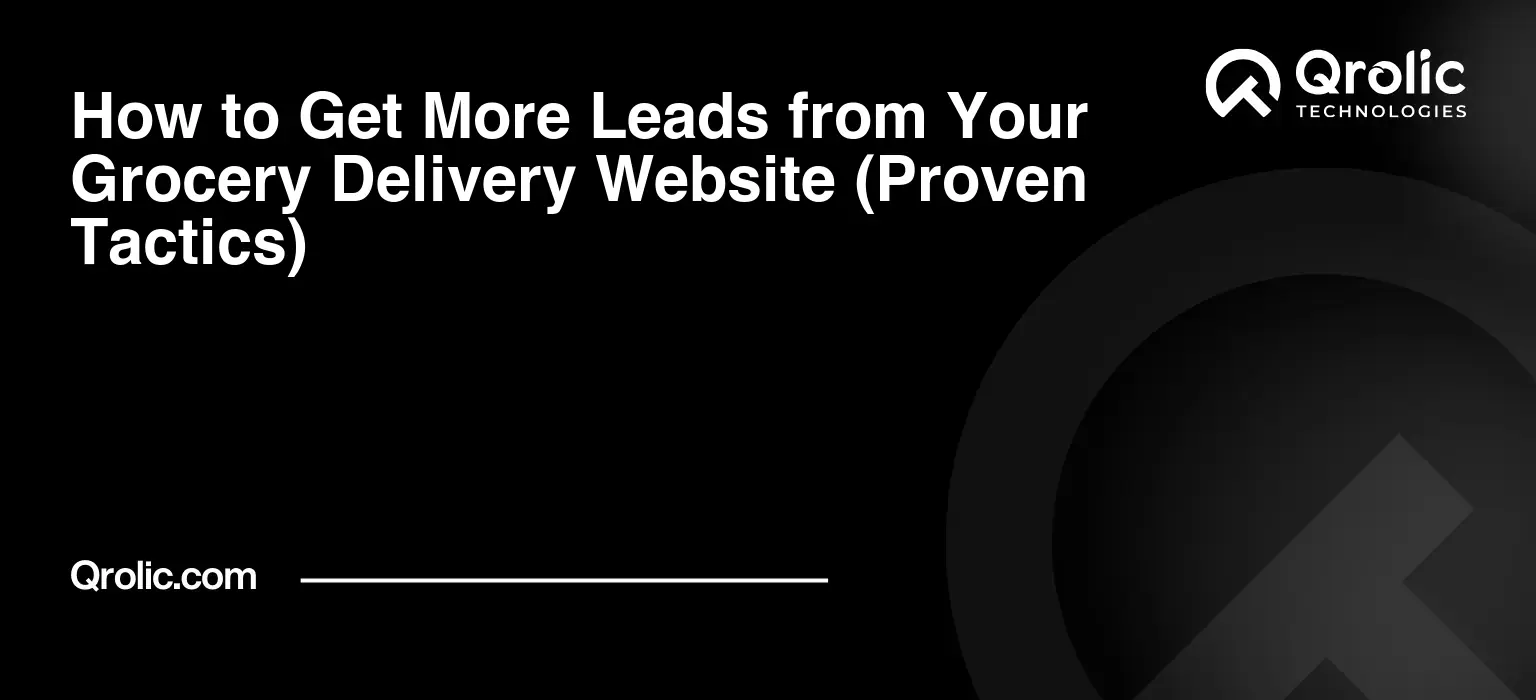 How to Get More Leads from Your Grocery Delivery Website (Proven Tactics) How-to-Get-More-Leads-from-Your-Grocery-Delivery-Website-Proven-Tactics-Featured-Image
