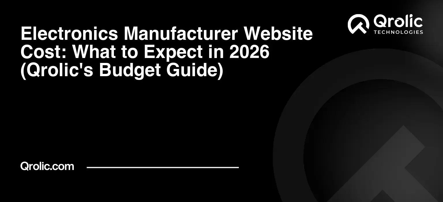 Electronics Manufacturer Website Cost: What to Expect in 2026 (Qrolic's Budget Guide) Electronics-Manufacturer-Website-Cost-What-to-Expect-in-2026-Qrolics-Budget-Guide-Featured-Image
