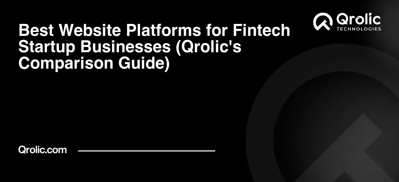 Best Website Platforms for Fintech Startup Businesses (Qrolic's Comparison Guide) Best-Website-Platforms-for-Fintech-Startup-Businesses-Qrolics-Comparison-Guide-Featured-Image