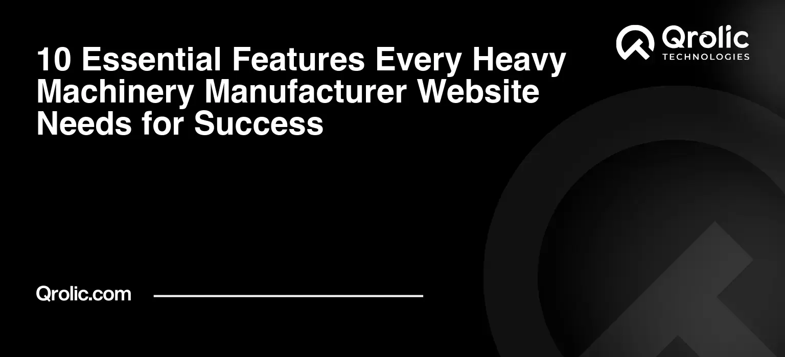 10 Essential Features Every Heavy Machinery Manufacturer Website Needs for Success 10-Essential-Features-Every-Heavy-Machinery-Manufacturer-Website-Needs-for-Success-Featured-Image