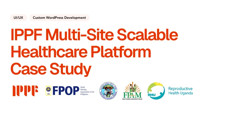 plugin-development International Planned Parenthood Federation (IPPF): Multi-Site Scalable Healthcare Platform Case Study