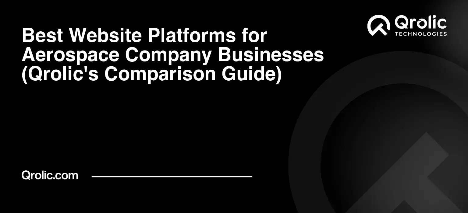 Best Website Platforms for Aerospace Company Businesses (Qrolic's Comparison Guide) Best-Website-Platforms-for-Aerospace-Company-Businesses-Qrolics-Comparison-Guide-Featured-Image