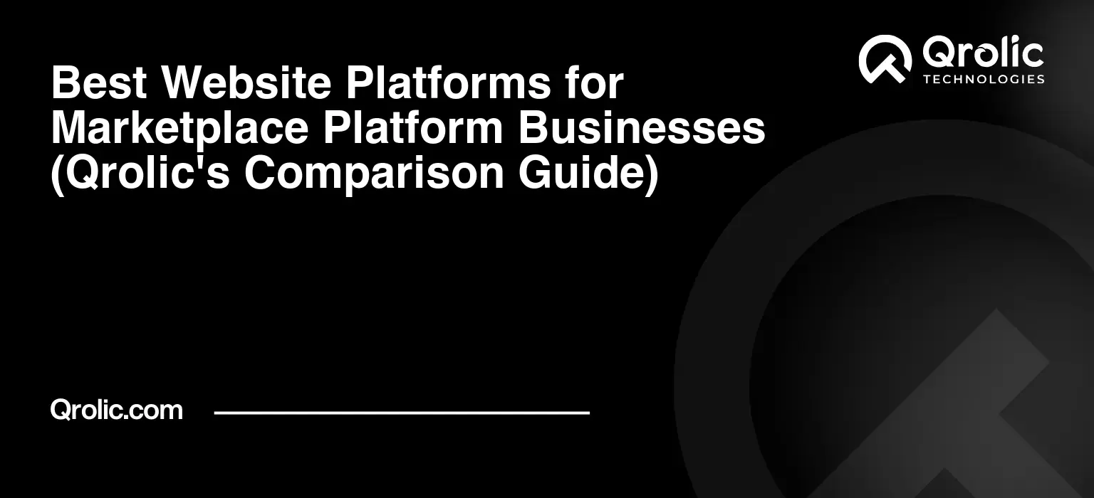 Best Website Platforms for Marketplace Platform Businesses (Qrolic's Comparison Guide) Best-Website-Platforms-for-Marketplace-Platform-Businesses-Qrolics-Comparison-Guide-Featured-Image