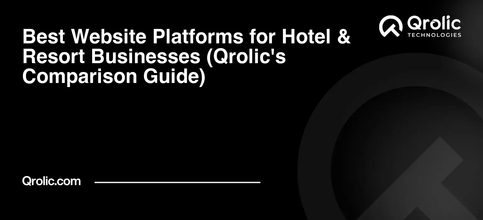 Best Website Platforms for Hotel & Resort Businesses (Qrolic's Comparison Guide) Best-Website-Platforms-for-Hotel-amp-Resort-Businesses-Qrolics-Comparison-Guide-Featured-Image