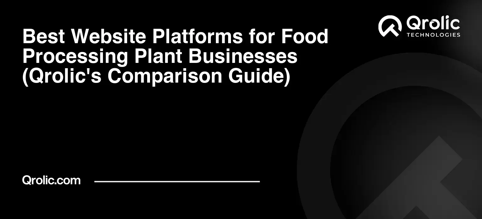 Best Website Platforms for Food Processing Plant Businesses (Qrolic's Comparison Guide) Best-Website-Platforms-for-Food-Processing-Plant-Businesses-Qrolics-Comparison-Guide-Featured-Image