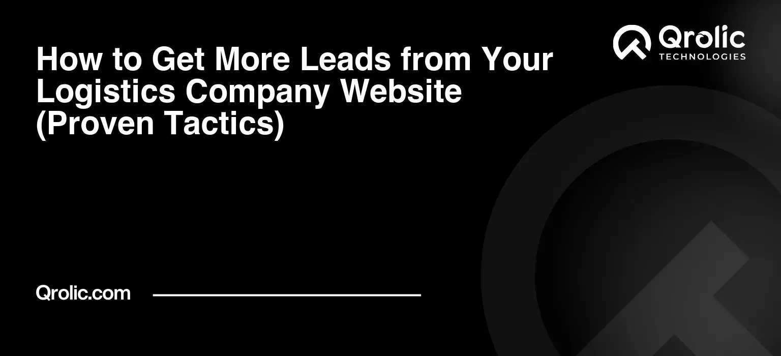 How to Get More Leads from Your Logistics Company Website (Proven Tactics) How-to-Get-More-Leads-from-Your-Logistics-Company-Website-Proven-Tactics-Featured-Image