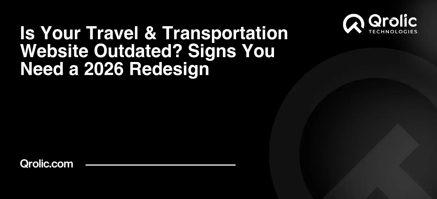 Is Your Travel & Transportation Website Outdated? Signs You Need a 2026 Redesign Is-Your-Travel-amp-Transportation-Website-Outdated-Signs-You-Need-a-2026-Redesign-Featured-Image